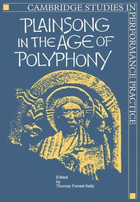 Plainsong in the Age of Polyphony 0521106893 Book Cover