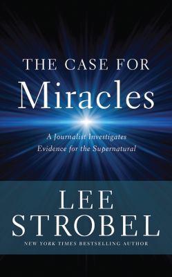 The Case for Miracles: A Journalist Investigate... 1543677177 Book Cover