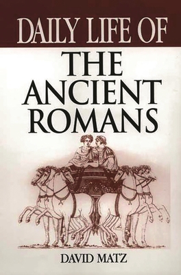 Daily Life of the Ancient Romans 0313303266 Book Cover