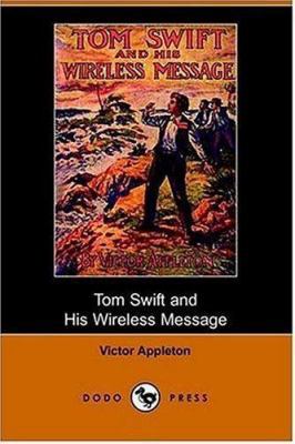 Tom Swift and His Wireless Message: Or, the Cas... 1406509116 Book Cover