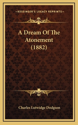 A Dream Of The Atonement (1882) 1168874130 Book Cover