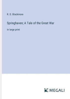 Springhaven; A Tale of the Great War: in large ... 3387066325 Book Cover