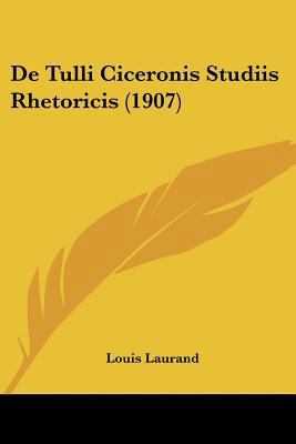 De Tulli Ciceronis Studiis Rhetoricis (1907) [Latin] 1160404372 Book Cover
