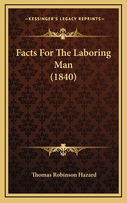 Facts For The Laboring Man (1840) 1169112366 Book Cover