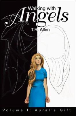 Walking with Angels: Volume I: Aural 0595226590 Book Cover