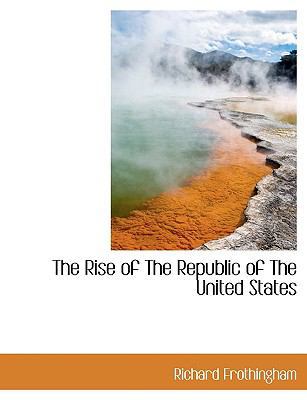 The Rise of the Republic of the United States 1140127861 Book Cover