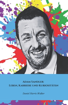 Adam Sandler: Leben, Karriere und Kuriositäten:... [German] B0DPQ1CNVC Book Cover