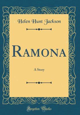 Ramona: A Story (Classic Reprint) 1528289420 Book Cover