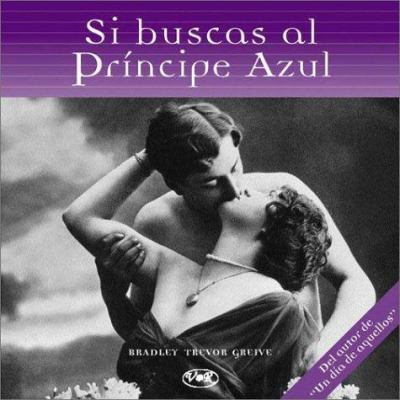 Si Buscas Al Principe Azul (Spanish Edition) [Spanish] 9879338227 Book Cover
