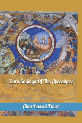 Dark Sayings Of The Apocalypse B084DGVBQF Book Cover