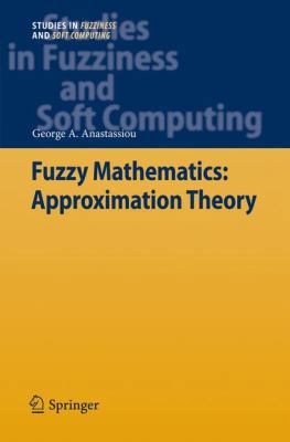 Fuzzy Mathematics: Approximation Theory 3642112196 Book Cover
