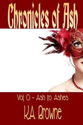 Chronicles of Ash: Vol. 0 - Ash to Ashes 1478353554 Book Cover