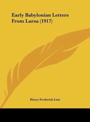 Early Babylonian Letters From Larsa (1917) 1161779302 Book Cover