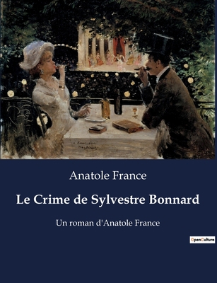 Le Crime de Sylvestre Bonnard: Un roman d'Anato... [French] B0BX51377Q Book Cover