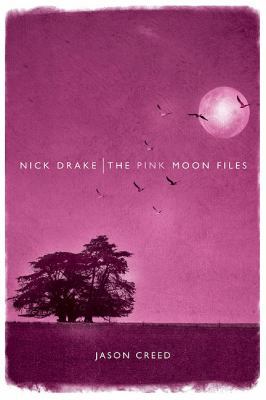 Nick Drake: The Pink Moon Files 1849386587 Book Cover