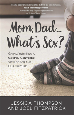 Mom, Dad...What's Sex?: Giving Your Kids a Gosp... 0736972668 Book Cover