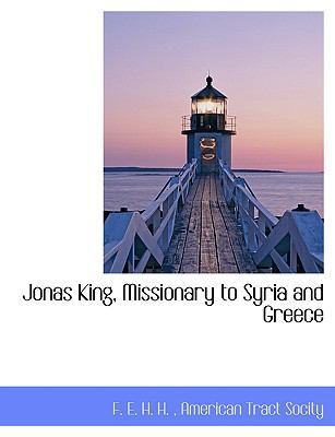Jonas King, Missionary to Syria and Greece 1140583476 Book Cover
