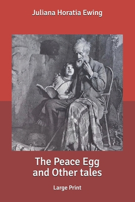 The Peace Egg and Other tales: Large Print [Large Print] B08763FLCP Book Cover