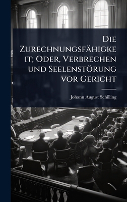 Die Zurechnungsfähigkeit; Oder, Verbrechen und ... 1023621967 Book Cover
