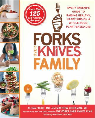 Forks Over Knives Family: Every Parent's Guide ... 1476753326 Book Cover