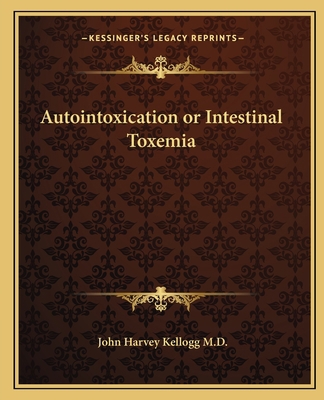 Autointoxication or Intestinal Toxemia 1162622962 Book Cover