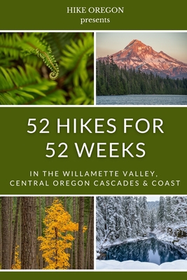 52 Hikes For 52 Weeks: in the Willamette Valley... 1006405011 Book Cover