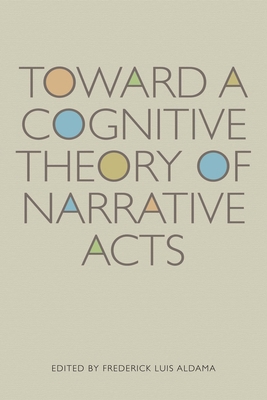 Toward a Cognitive Theory of Narrative Acts 0292728883 Book Cover