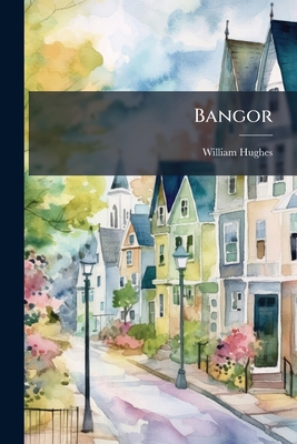 Bangor 124521909X Book Cover