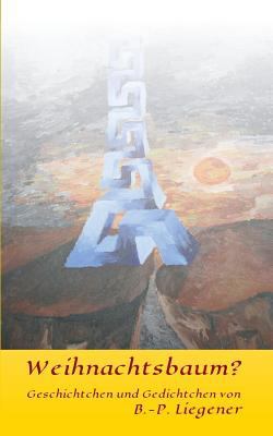 Weihnachtsbaum?: Geschichtchen und Gedichtchen [German] 3746984610 Book Cover