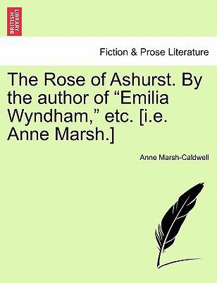 The Rose of Ashurst. by the Author of "Emilia W... 1241406235 Book Cover