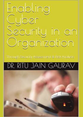 Paperback Enabling Cyber Security in an Organization : Through Security Assessments and Risk Analysis Book