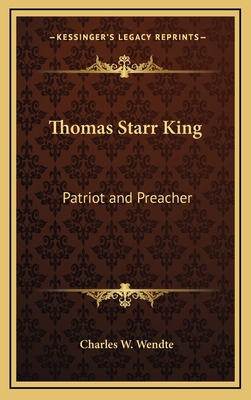 Thomas Starr King: Patriot and Preacher 1163319856 Book Cover