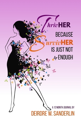 ThrivHER BECAUSE SurvivHER IS JUST NOT ENOUGH: ...            Book Cover