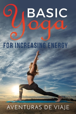 Basic Yoga for Increasing Energy: Yoga Therapy ... 1925979369 Book Cover