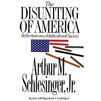 The Disuniting of America: Reflections on a Mul... 144171765X Book Cover