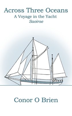 Across Three Oceans: A Voyage in the Yacht Saoirse B0BTC51DVY Book Cover