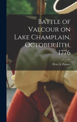 Battle of Valcour on Lake Champlain, October 11... 1015877958 Book Cover