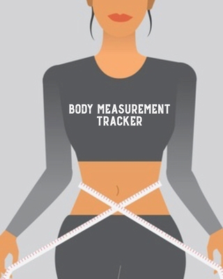 Body Measurement Tracker: Log & Write Measureme... 1649441460 Book Cover