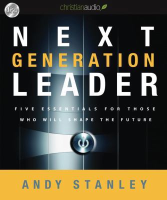 Next Generation Leader: Five Essentials for Tho... 1610456521 Book Cover