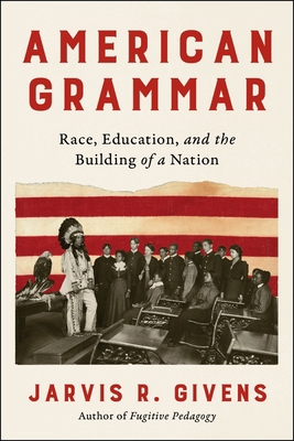 American Grammar: Race, Education, and the Buil... 006325915X Book Cover