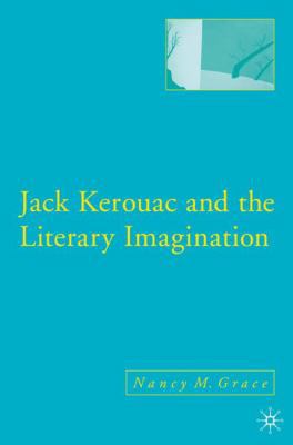 Jack Kerouac and the Literary Imagination 1403968500 Book Cover