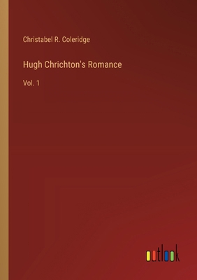Hugh Chrichton's Romance: Vol. 1 3385230179 Book Cover