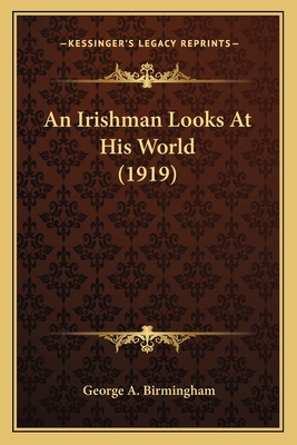 An Irishman Looks At His World (1919) 1164180533 Book Cover