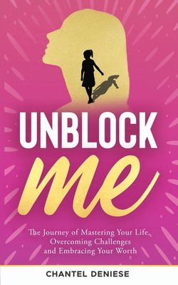 UnBlock Me: The Journey of Mastering Your Life,... B0DNBGPDFX Book Cover