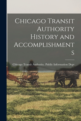 Chicago Transit Authority History and Accomplis... 101860068X Book Cover