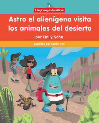 Astro El Alienígena Visita Los Animales del Des... [Spanish] 1684049849 Book Cover
