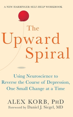 Upward Spiral: Using Neuroscience to Reverse th... 1648370780 Book Cover