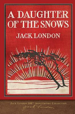 A Daughter of the Snows: 100th Anniversary Coll... 1948132214 Book Cover