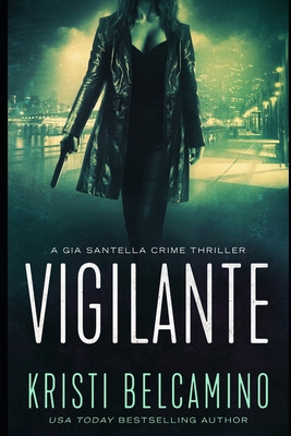 Vigilante: A Vigilante Justice Crime Thriller B08XLGFSYZ Book Cover