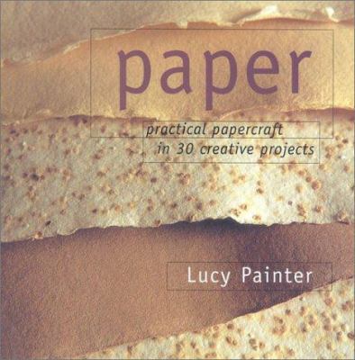 Paper: Practical Papercraft in 30 Creative Proj... 0754803538 Book Cover